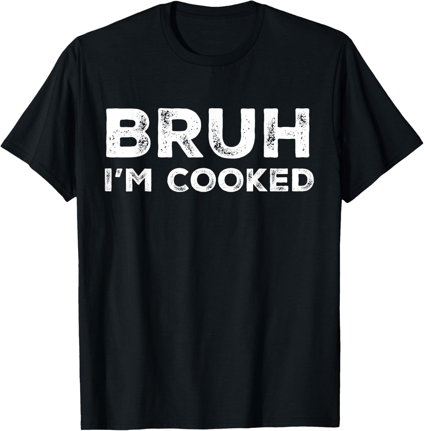 Bruh I'm Cooked Funny Saying Slang Brother Meme Vintage T-Shirt - T-Shirt | Black