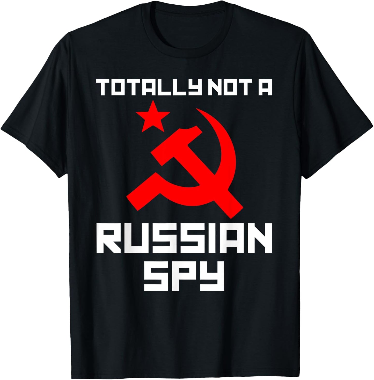 Totally Not A Russian Spy Hammer & Sickle Funny Gift T-Shirt - T-Shirt | Black