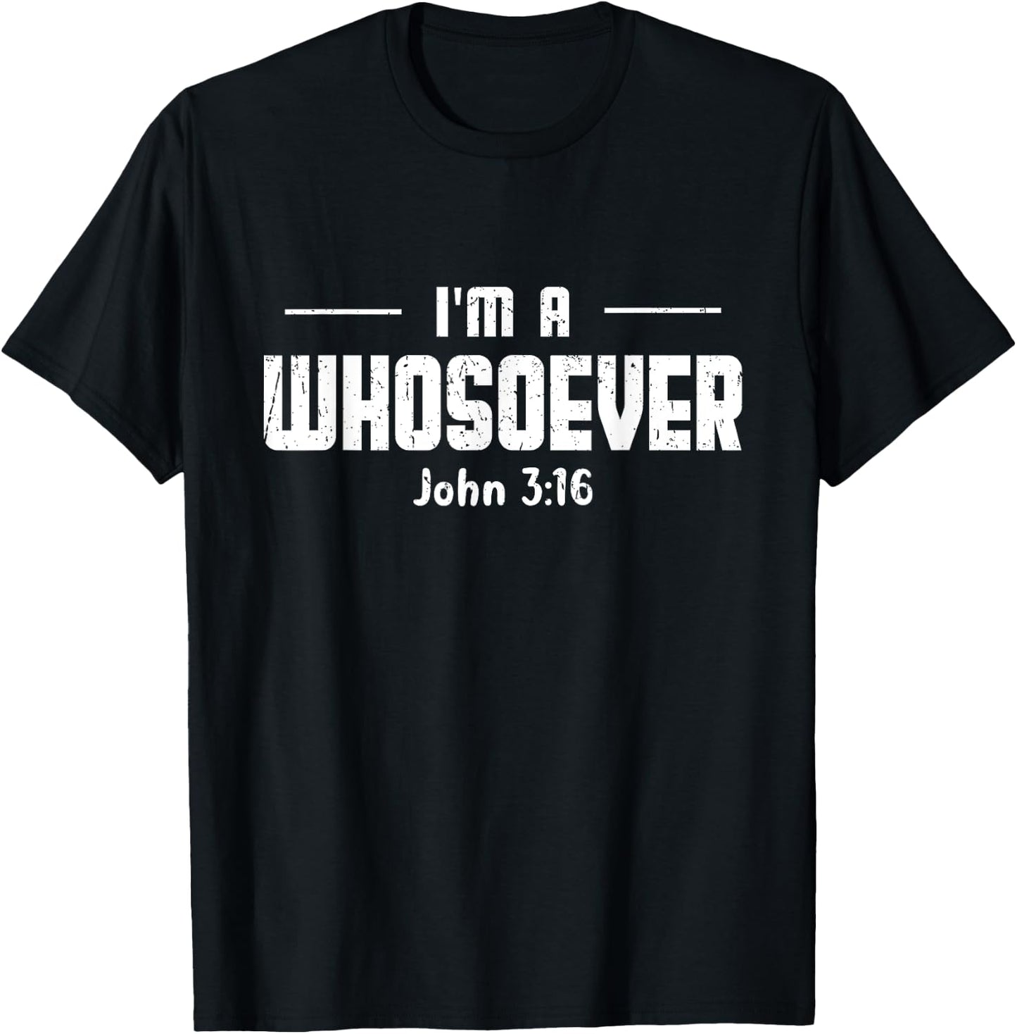 I'm A Whosoever John 3 16 Bible Verse Christian Religious T-Shirt - T-Shirt | Black