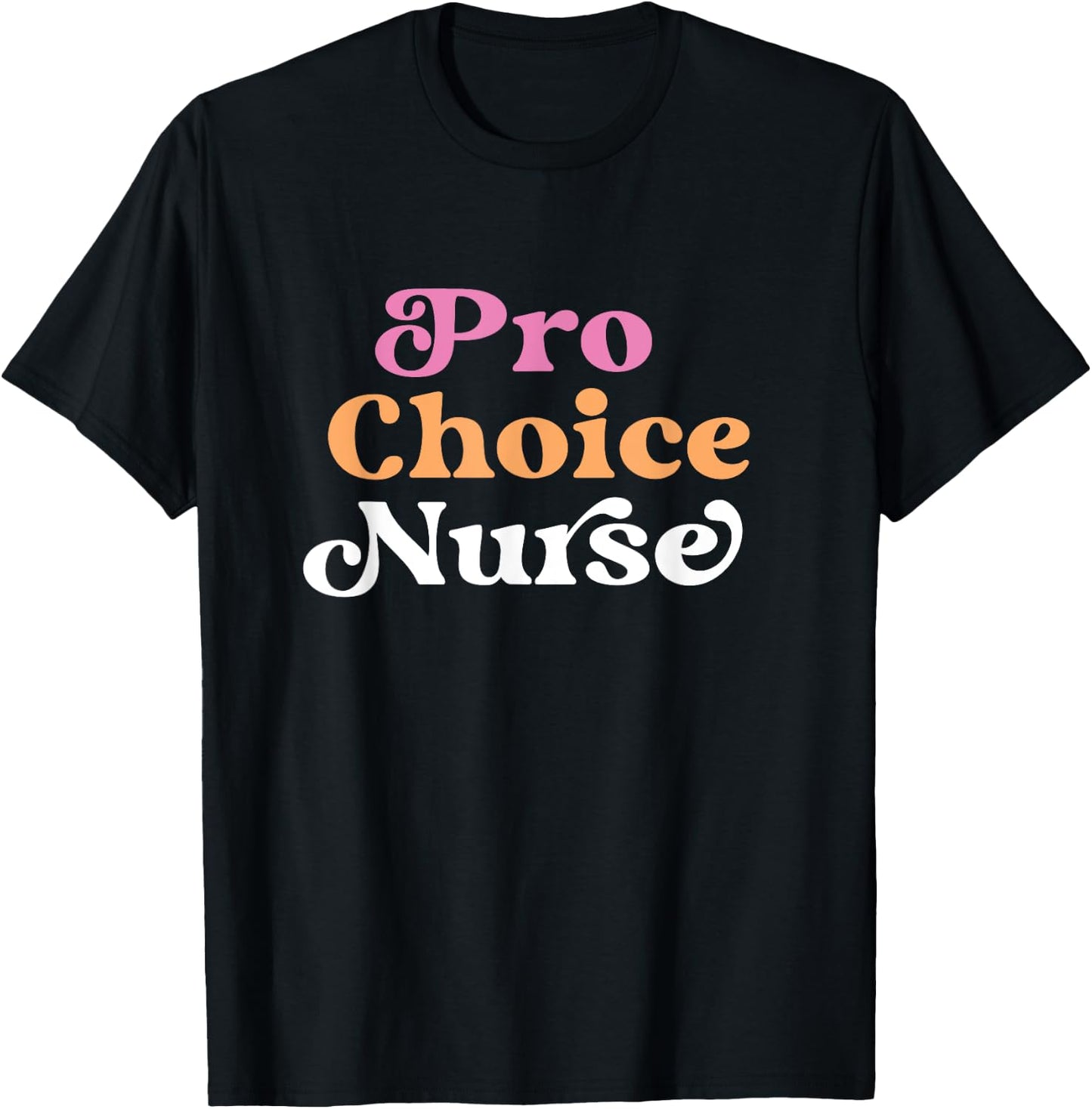 Pro Choice Nurse Feminist Reproductive Rights Roe T-Shirt - T-Shirt | Black