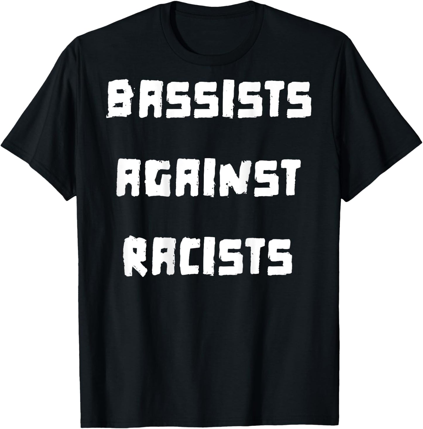 Bassists Against Racists T-Shirt - T-Shirt | Black