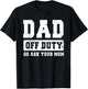 Dad Off Duty Go Ask Your Mom Funny Father's Day Dad Men T-Shirt - T-Shirt | Black