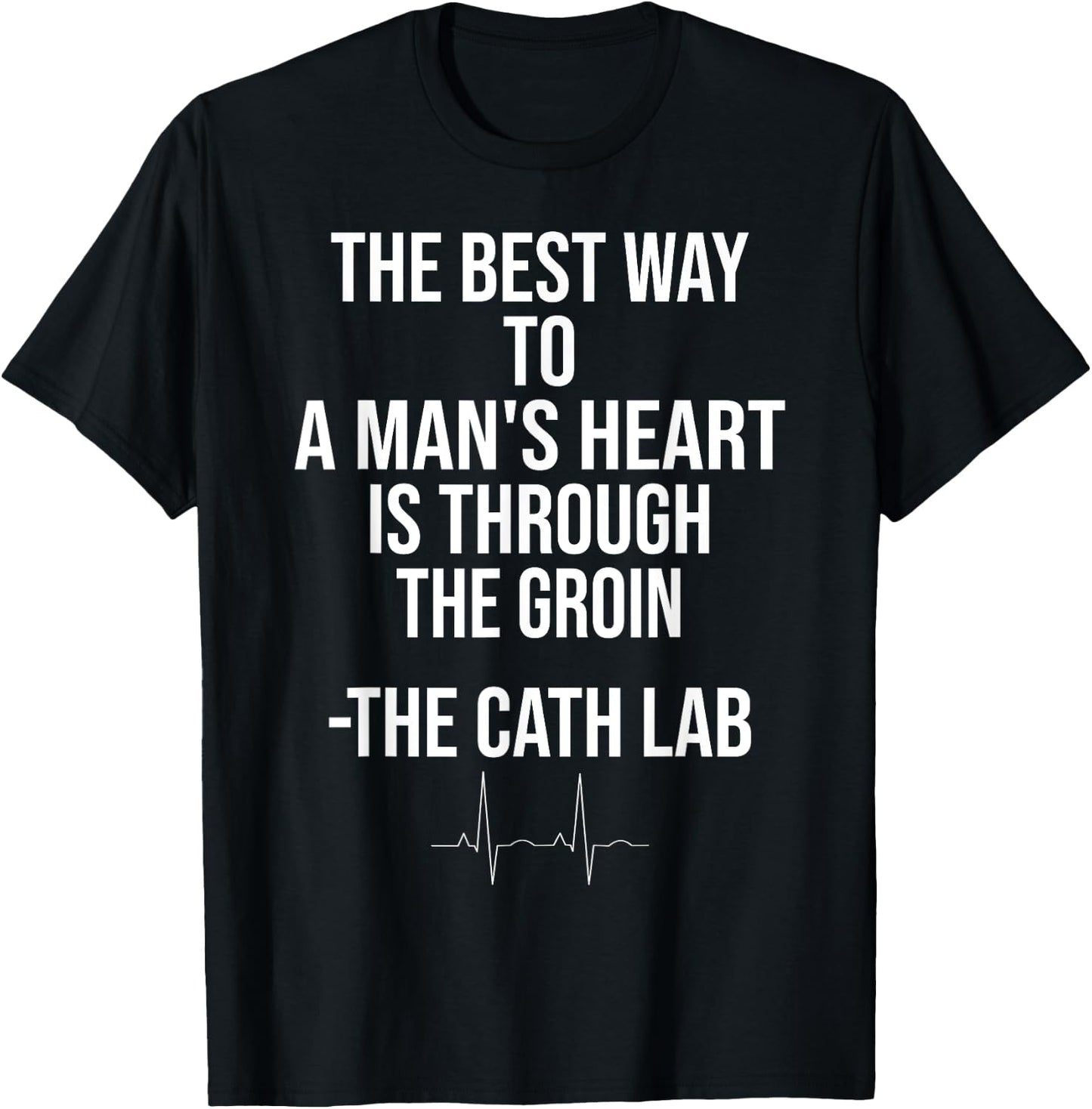 Funny Cardiology Shirt Cardiologist Cath Lab Man Heart Quote T-Shirt - T-Shirt | Black