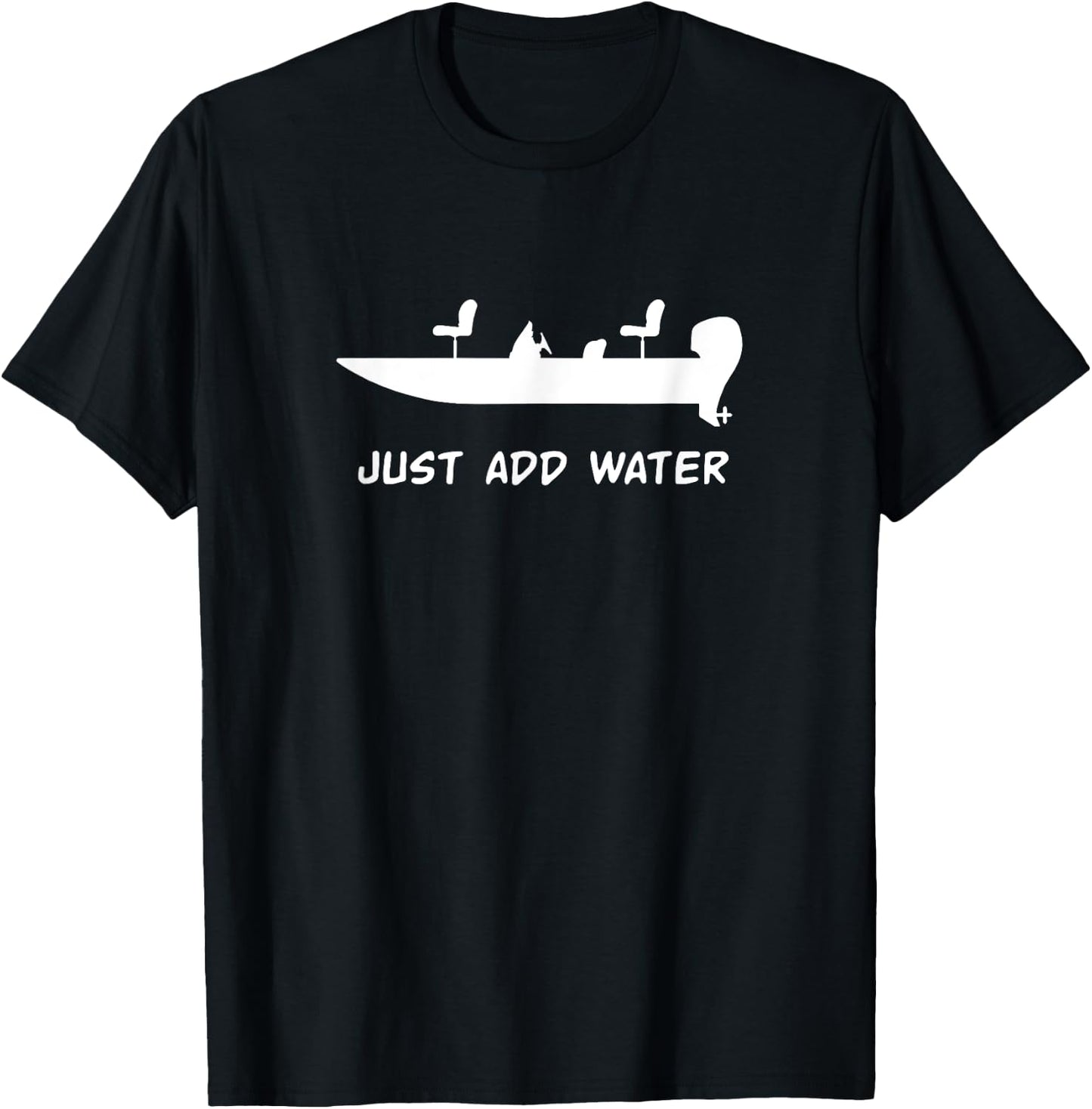 Just Add Water Bass Boat Fishing Fisherman T-Shirt - T-Shirt | Black