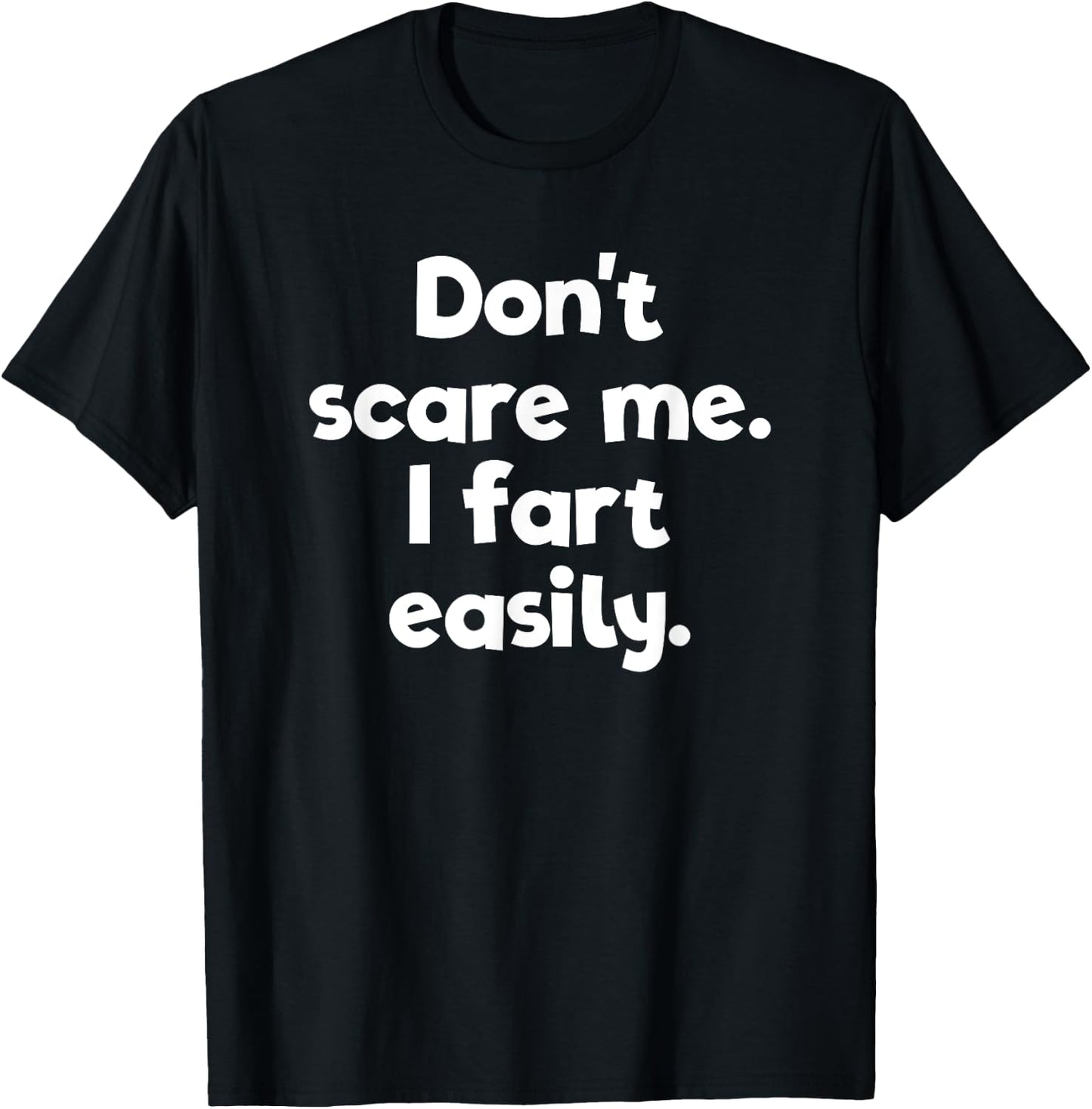 Don't Scare Me I Fart Easily Embarrassing T-Shirt - T-Shirt | Black