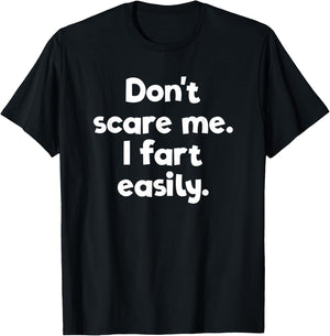 Don't Scare Me I Fart Easily Embarrassing T-Shirt - T-Shirt | Black