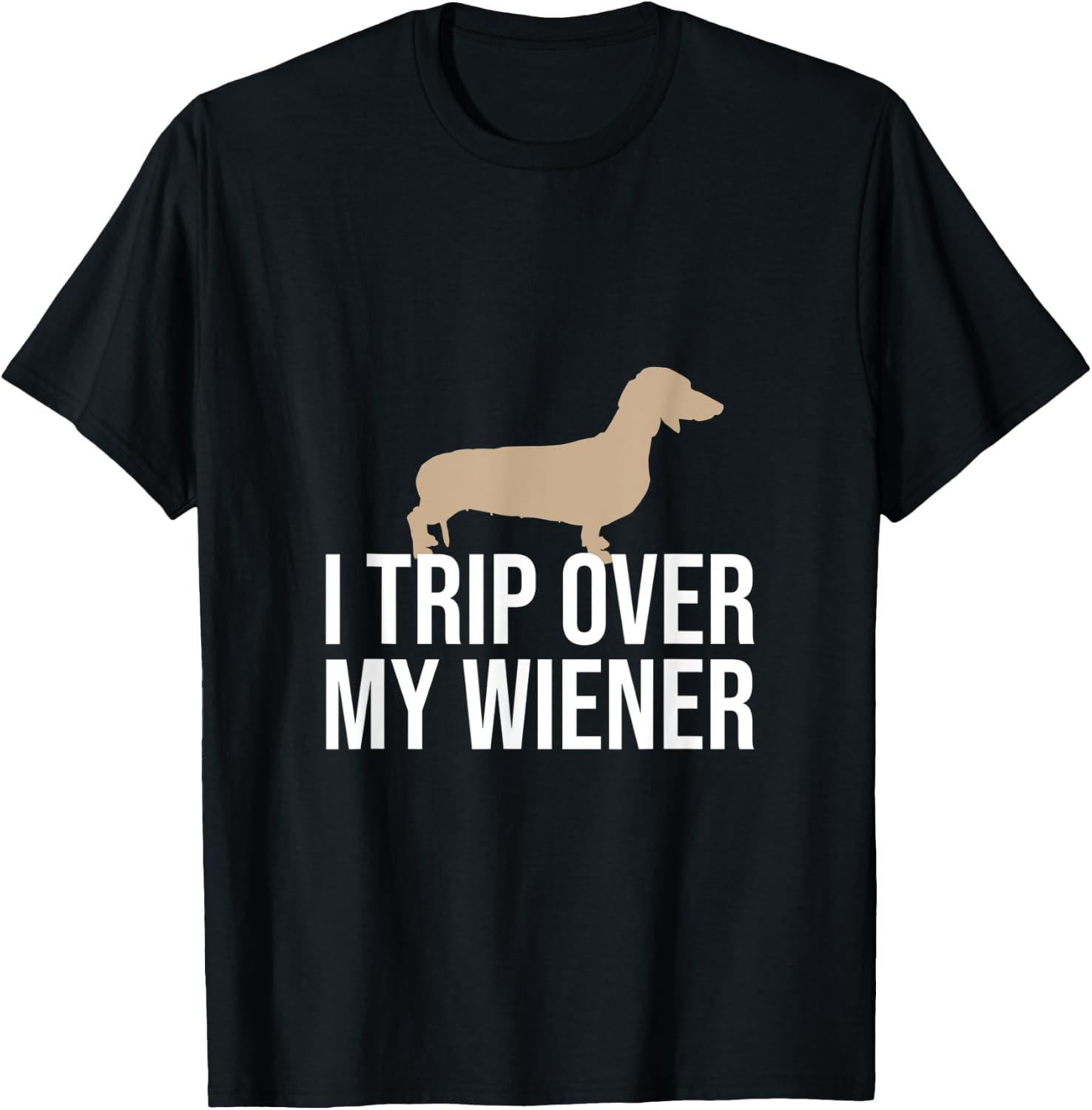 I Trip Over My Wiener Dachshund Wiener Dog Funny Gift Women T-Shirt - T-Shirt | Black