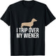 I Trip Over My Wiener Dachshund Wiener Dog Funny Gift Women T-Shirt - T-Shirt | Black