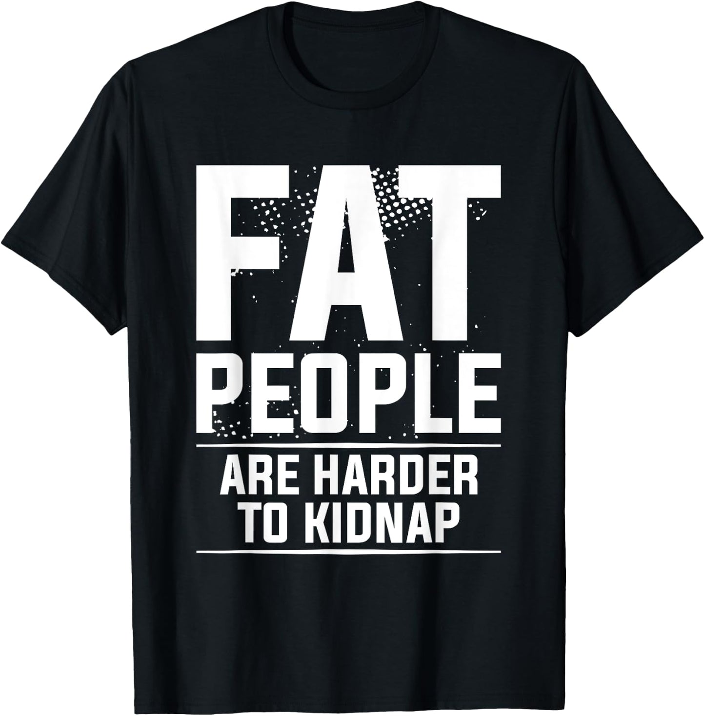Fat People Are Harder To Kidnap Weight Loss Workout T-Shirt - T-Shirt | Black
