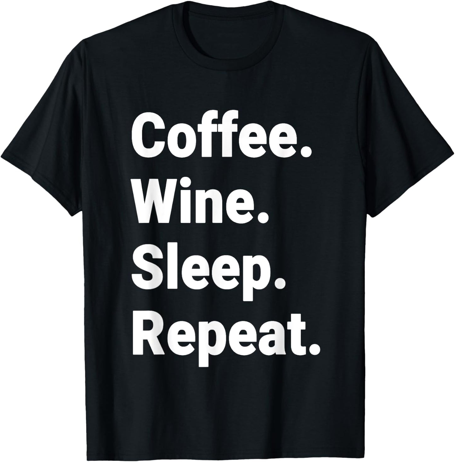 Coffee. Wine. Sleep. Repeat. T-Shirt - T-Shirt | Black