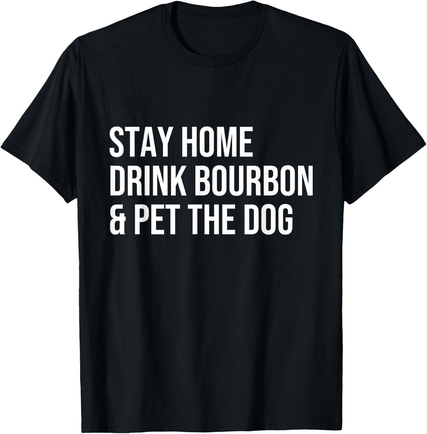 stay home drink bourbon & pet the dog Whiskey Drinker Gift Women T-Shirt - T-Shirt | Black
