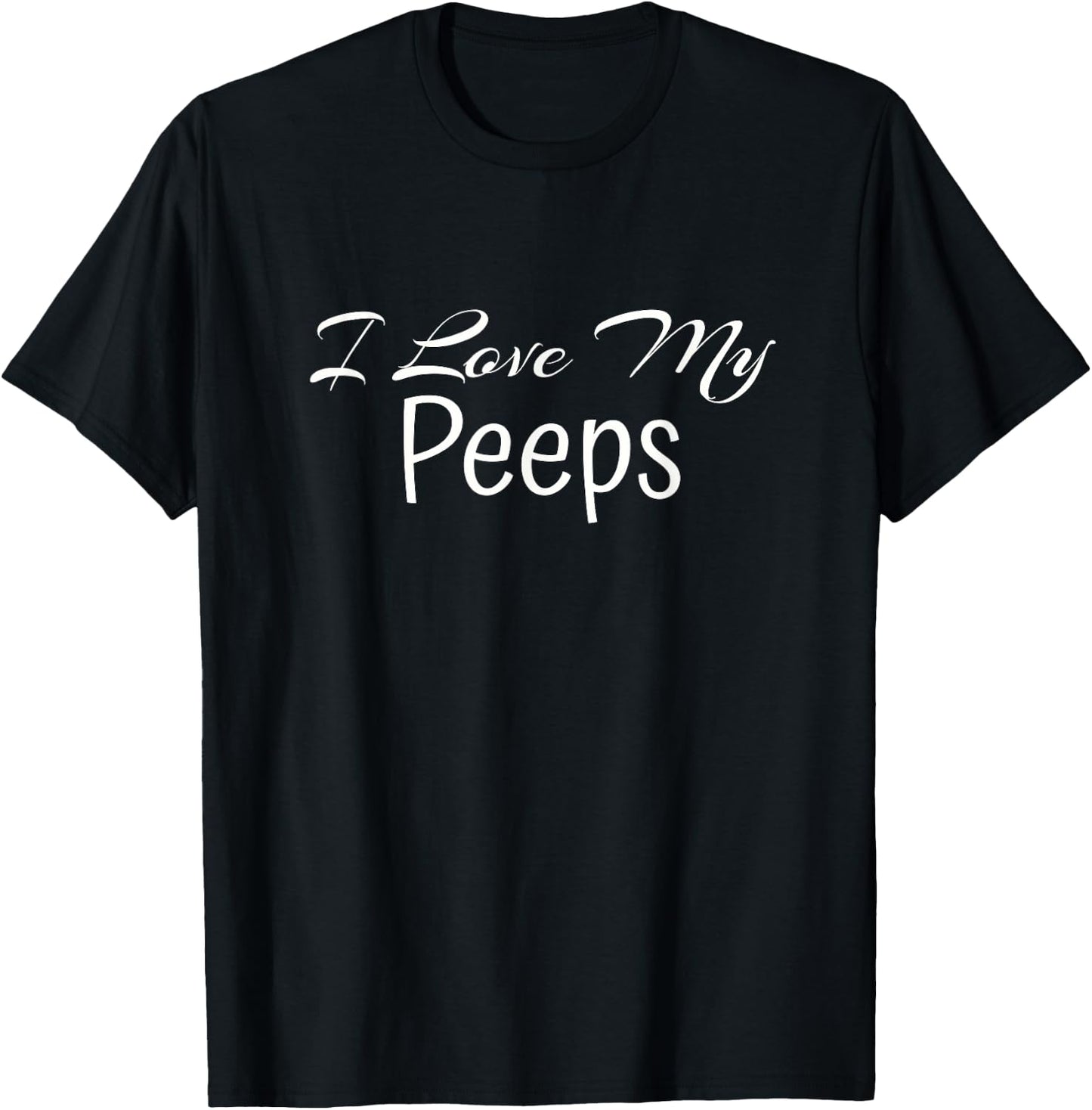 I Love My Peeps T-Shirt - T-Shirt | Black