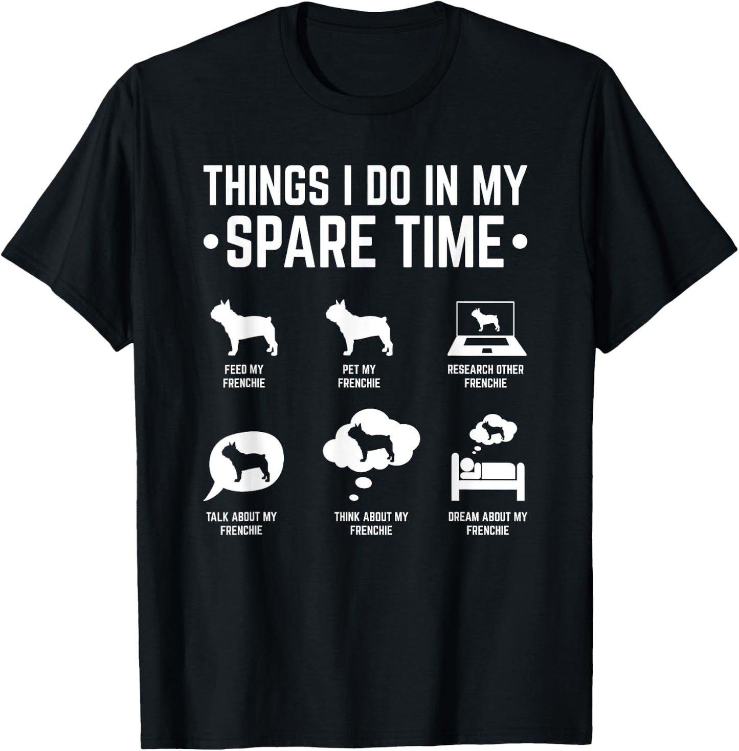 French Bulldog Things I Do In My Spare Time Frenchie Men Women T-Shirt - T-Shirt | Black