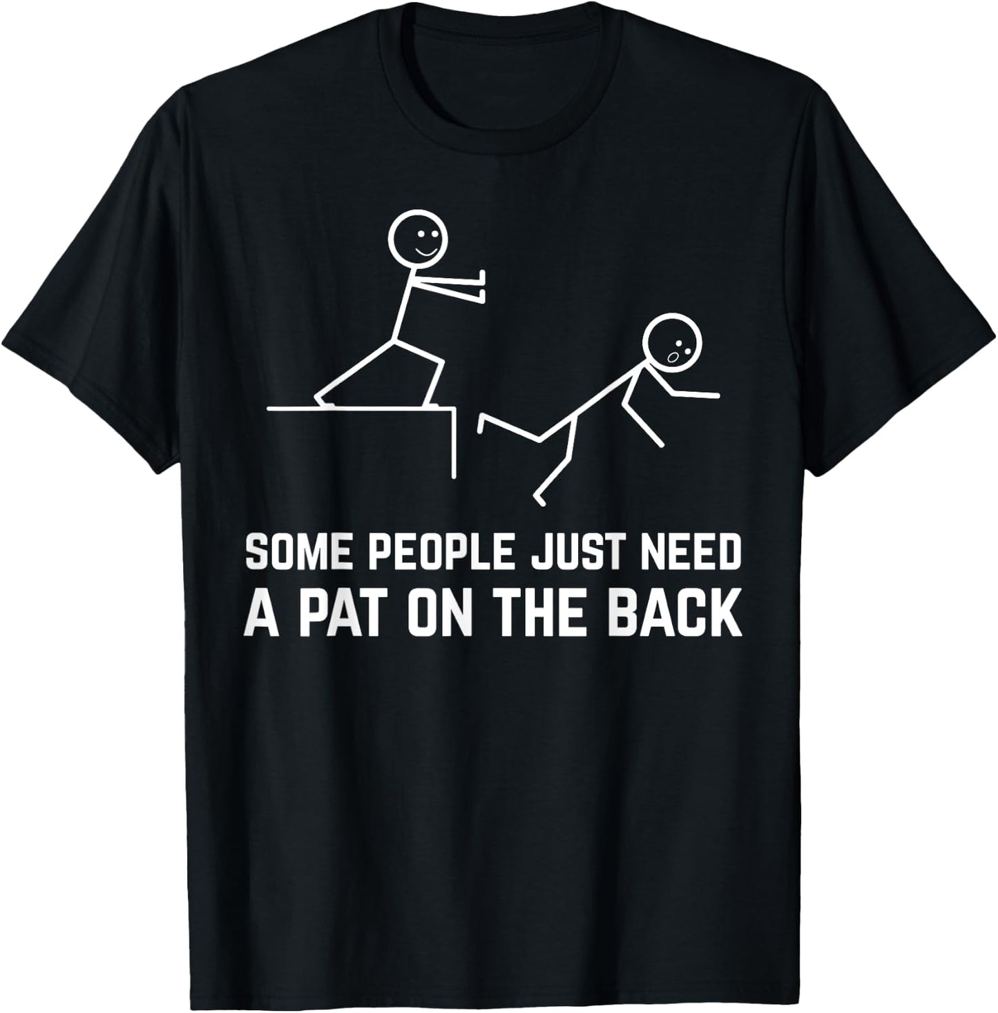 Some People Just Need A Pat On The Back Funny Stick People T-Shirt - T-Shirt | Black