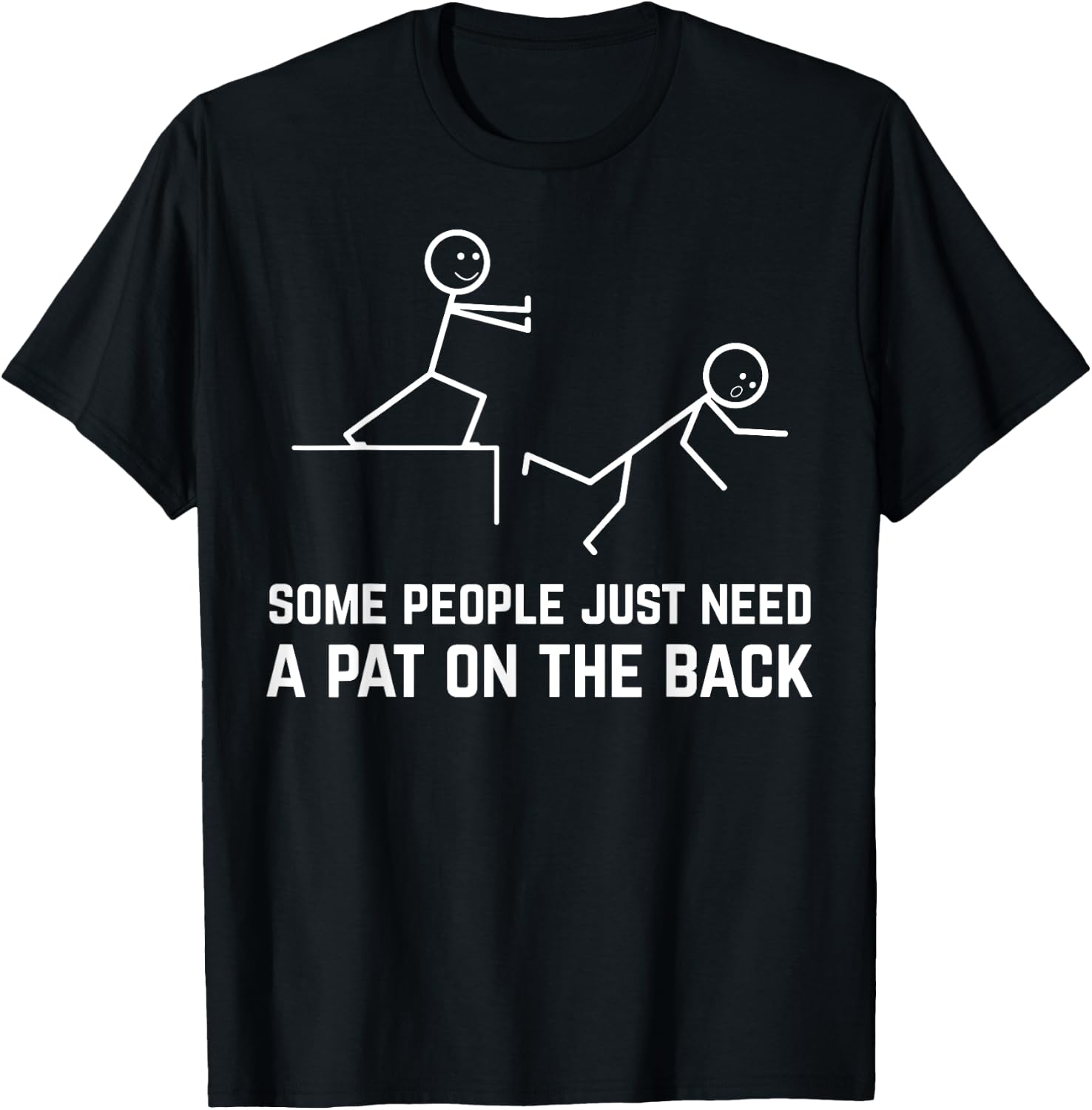 Some People Just Need A Pat On The Back Funny Stick People T-Shirt - T-Shirt | Black