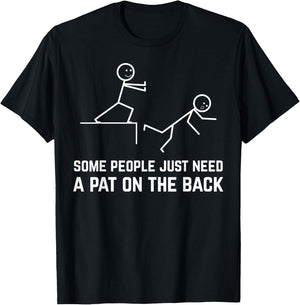 Some People Just Need A Pat On The Back Funny Stick People T-Shirt - T-Shirt | Black
