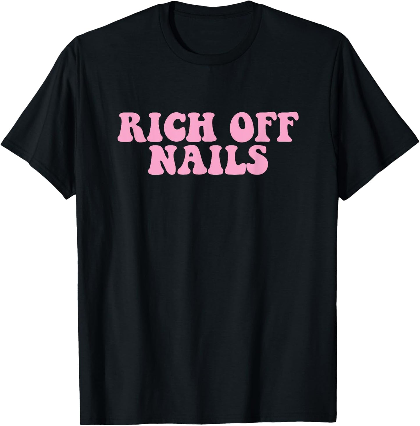 Rich Off Nails Manicurist Nail Artist Nail Tech T-Shirt - T-Shirt | Black