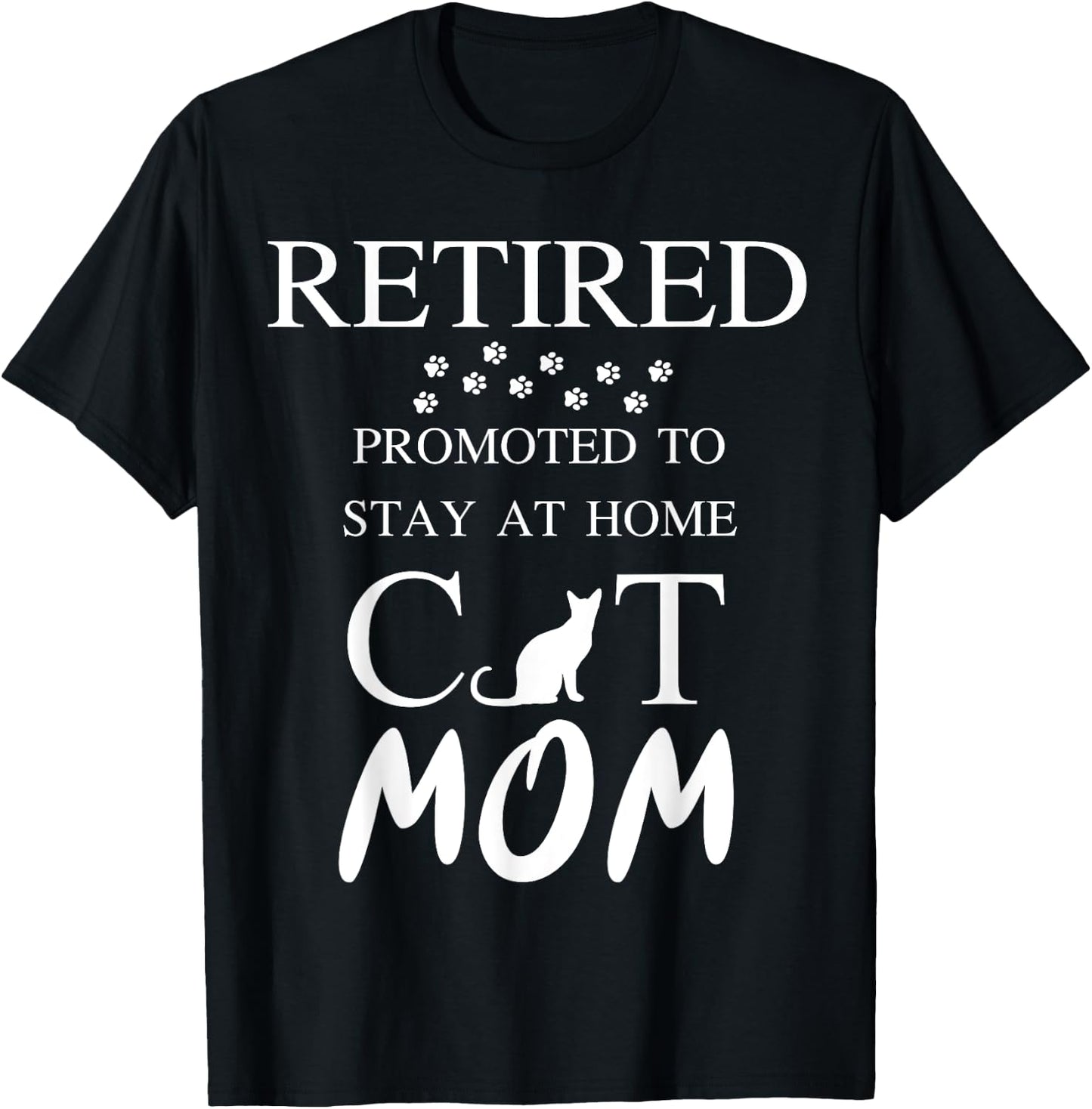 Retired promoted to stay at home cat mom Women Retirement T-Shirt - T-Shirt | Black