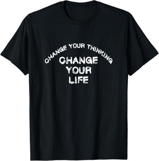 CHANGE YOUR THINKING CHANGE YOUR LIFE positive vibes love T-Shirt - T-Shirt | Black