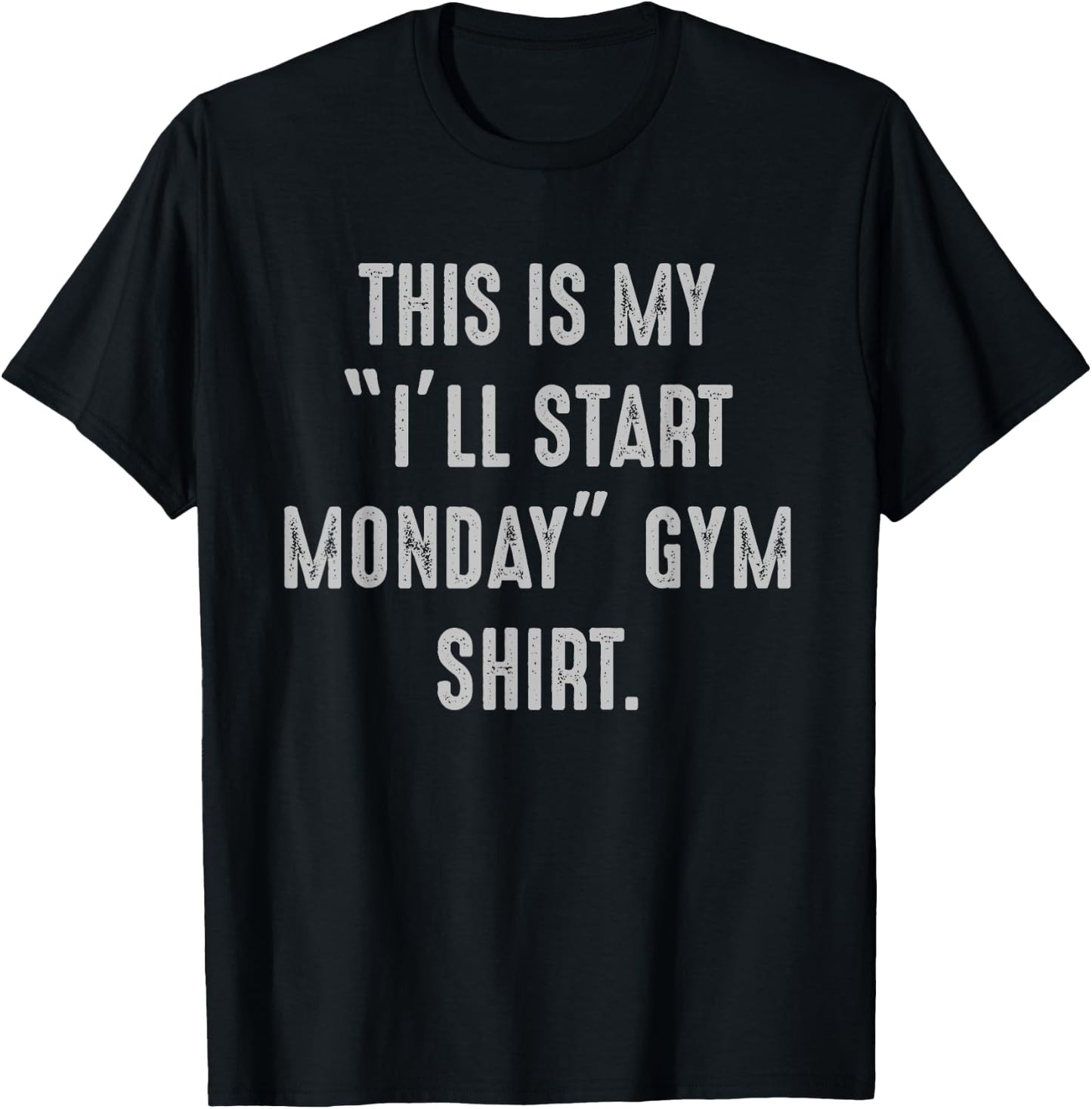 My I'll Start Monday Gym procrastinator, fitness avoider T-Shirt - T-Shirt | Black