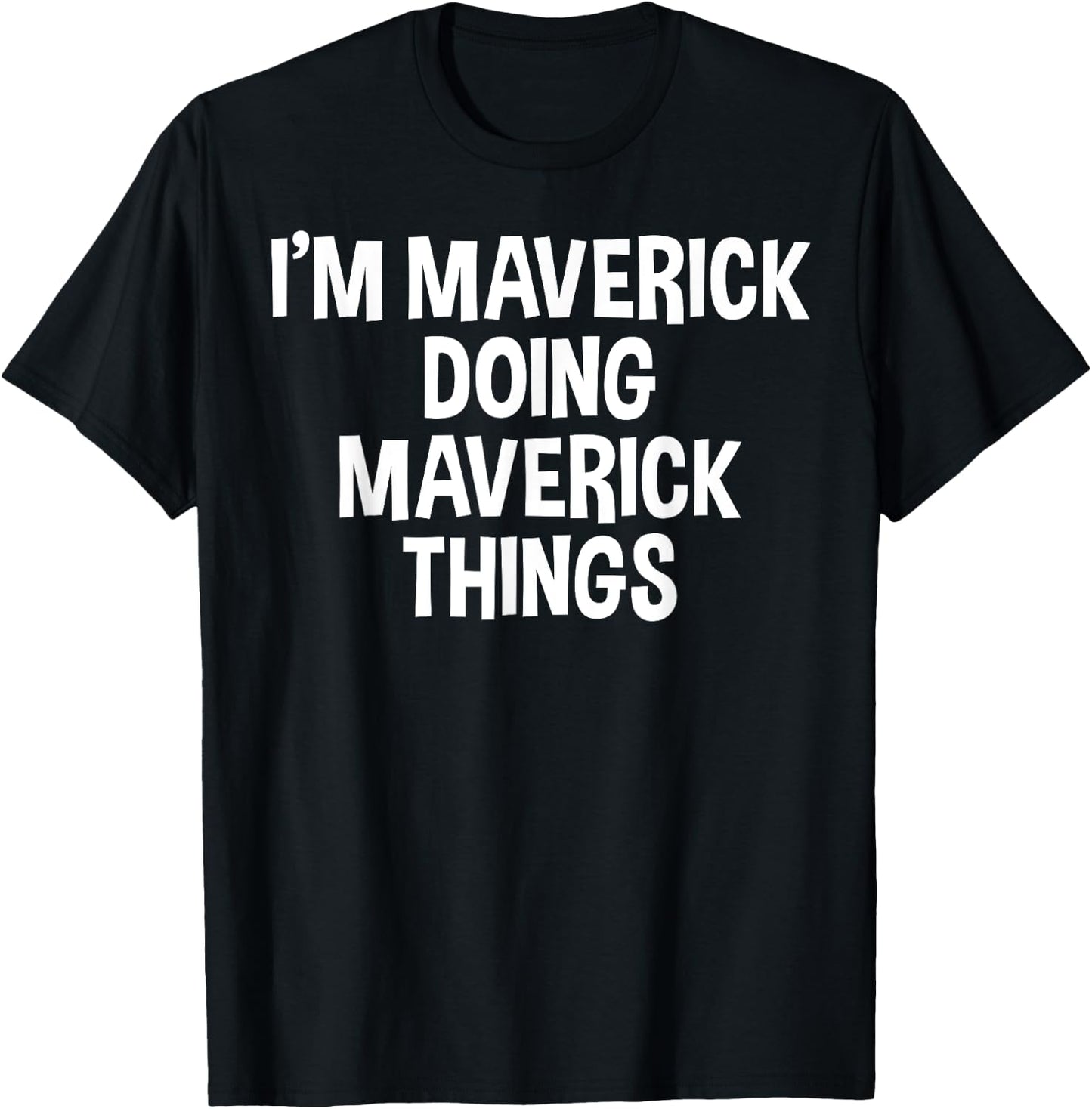 I'm Maverick Doing Maverick Things Funny Saying T-Shirt - T-Shirt | Black