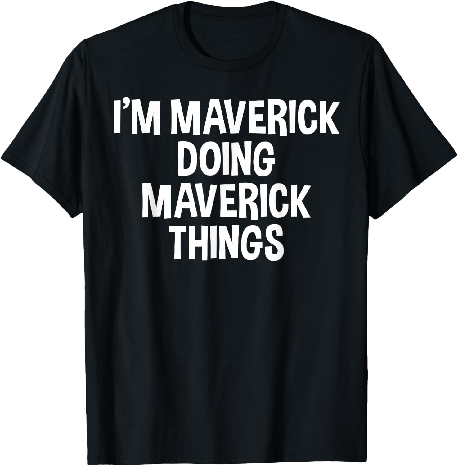 I'm Maverick Doing Maverick Things Funny Saying T-Shirt - T-Shirt | Black