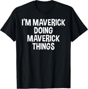 I'm Maverick Doing Maverick Things Funny Saying T-Shirt - T-Shirt | Black