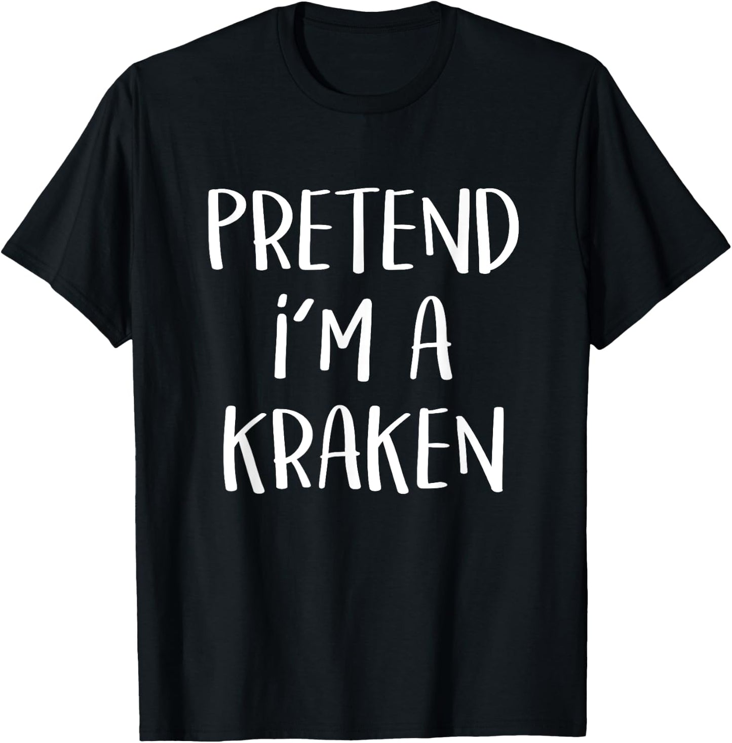Pretend I'm A Kraken Costume Funny Monster Halloween Party T-Shirt - T-Shirt | Black