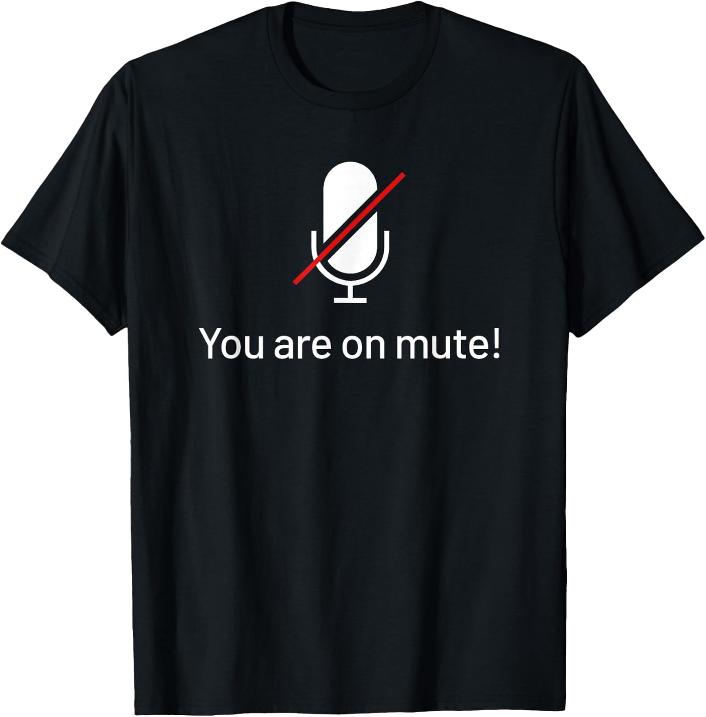 You Are On Mute Work From Home Funny Video Call T-Shirt - T-Shirt | Black