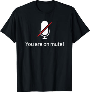 You Are On Mute Work From Home Funny Video Call T-Shirt - T-Shirt | Black