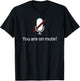 You Are On Mute Work From Home Funny Video Call T-Shirt - T-Shirt | Black