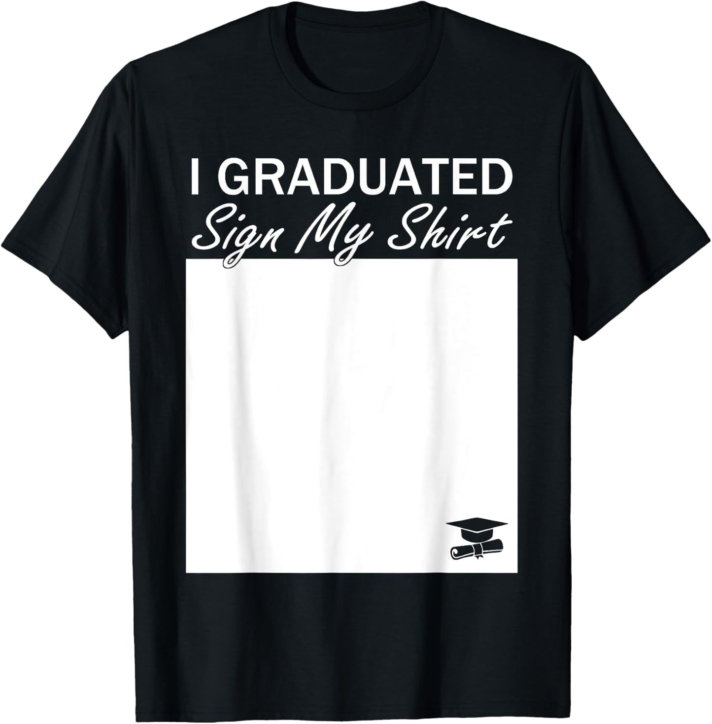 I Graduated Sign My Shirt Funny Graduation Senior Signing T-Shirt - T-Shirt | Black