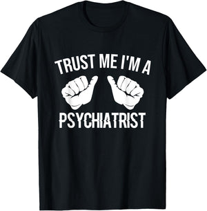 Funny Psychiatrist - Trust Me I'm A Psychiatrist T-Shirt - T-Shirt | Black