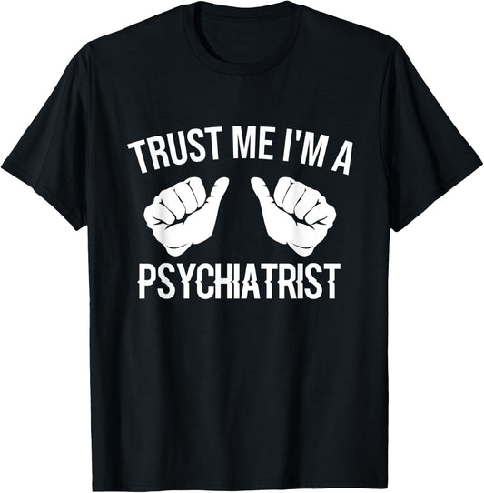 Funny Psychiatrist - Trust Me I'm A Psychiatrist T-Shirt - T-Shirt | Black