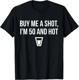 Buy Me a Drink I'm 50 and Hot Birthday T-Shirt - T-Shirt | Black