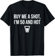 Buy Me a Drink I'm 50 and Hot Birthday T-Shirt - T-Shirt | Black