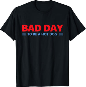 Bad Day to Be A Hot Dog - Hot Dog Lover Fast Food Wiener T-Shirt - T-Shirt | Black