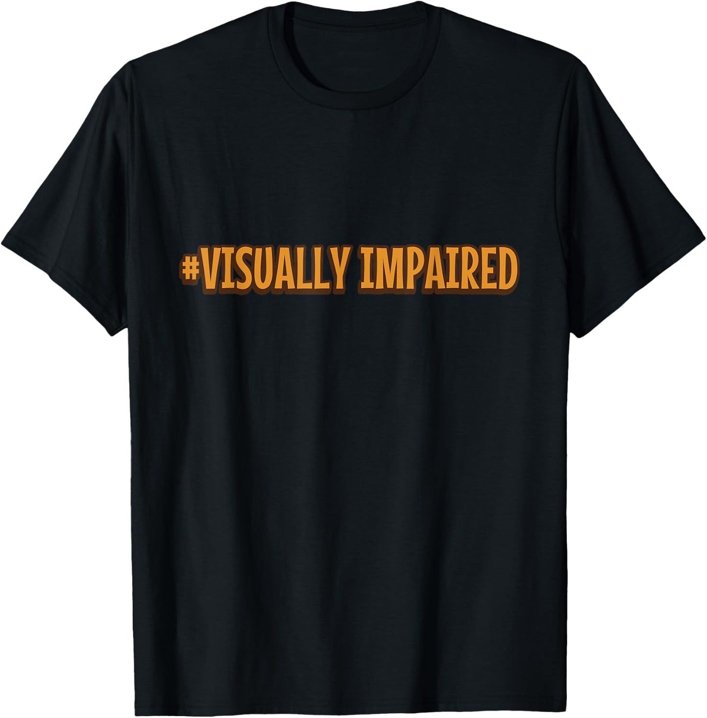 #Visually Impaired Visually Impaired T-Shirt - T-Shirt | Black