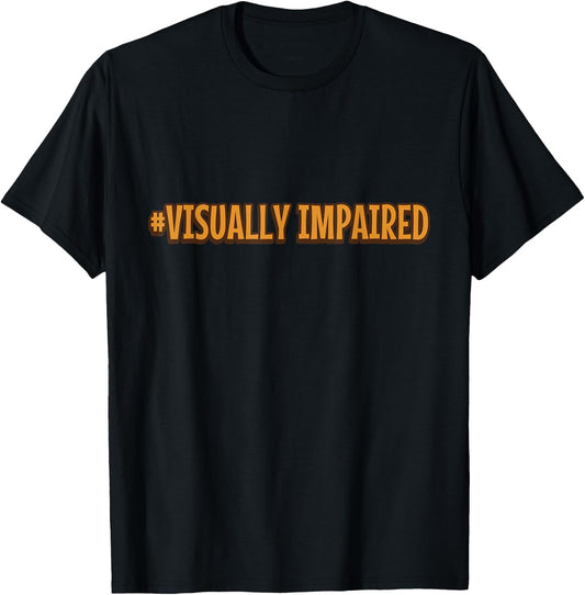#Visually Impaired Visually Impaired T-Shirt - T-Shirt | Black