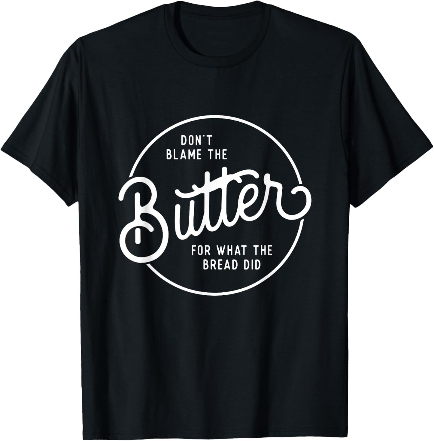 Don't Blame The Butter Funny Low Carb Keto Diet T-Shirt - T-Shirt | Black