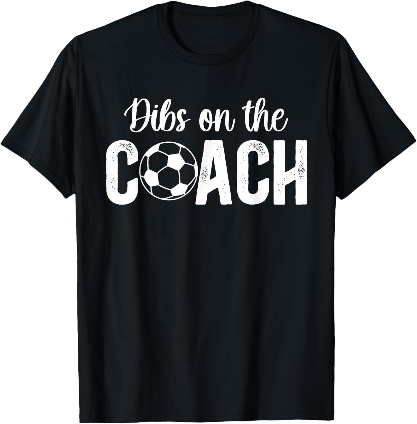 Dibs On The Coach Soccer Coach Wife Of A Soccer Coach T-Shirt - T-Shirt | Black
