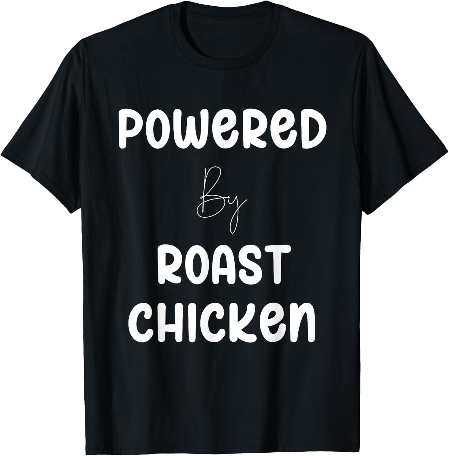 Powered By Roast Chicken Text T-Shirt - T-Shirt | Black