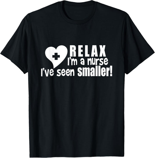 Relax I'm A Nurse I've Seen Smaller Apparel T-Shirt - T-Shirt | Black