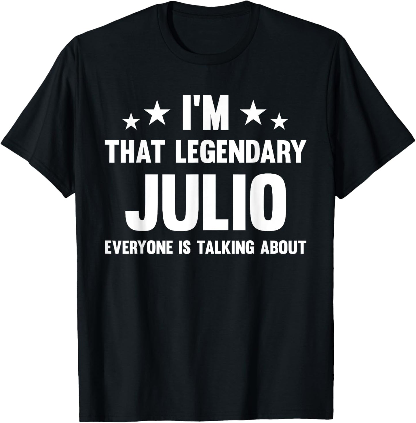 Julio Personal First Name I'm That Legendary Funny Julio T-Shirt - T-Shirt | Black