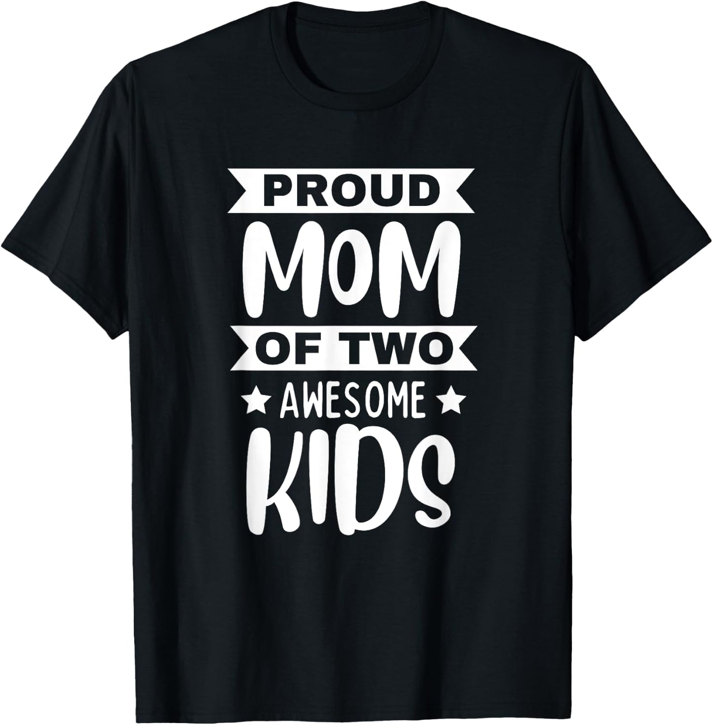 Proud Mom Of Two Awesome Kids Son Daughter Mama Mother's Day T-Shirt - T-Shirt | Black