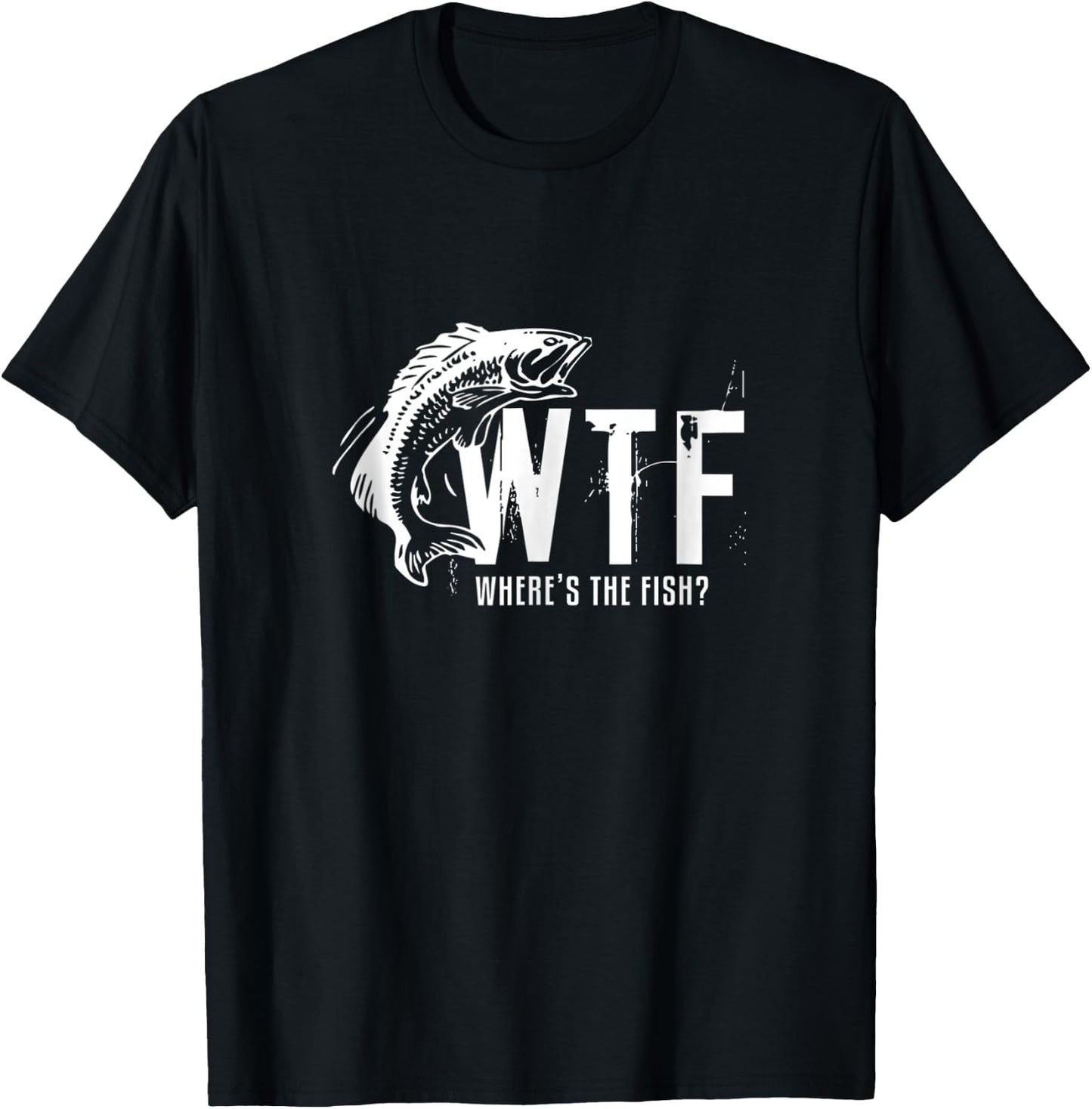 Wtf Wheres The Fish Funny Fishing T-Shirt - T-Shirt | Black