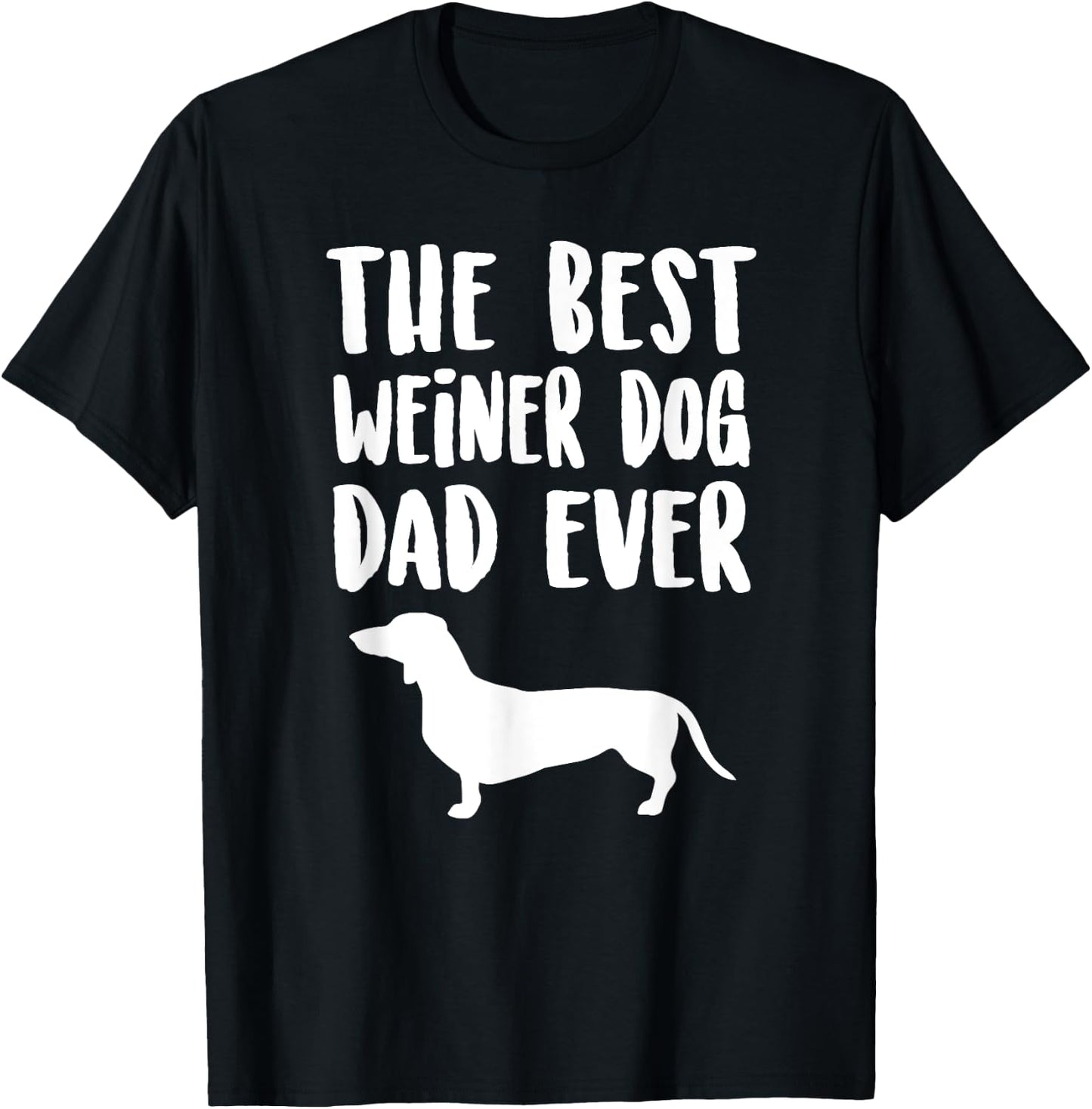 Best Weiner Dog Dad Ever, Unique Fathers Dachshund Gift Men Women Kids T-Shirt - T-Shirt | Black