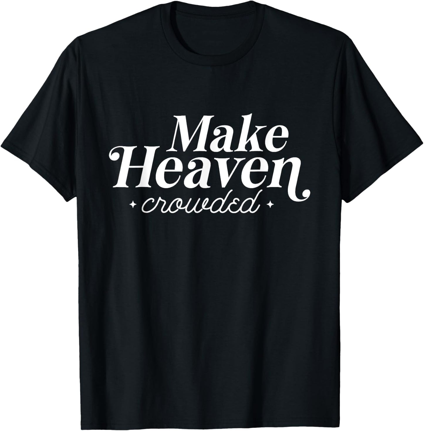 Make Heaven Crowded Christian Teacher Women T-Shirt - T-Shirt | Black