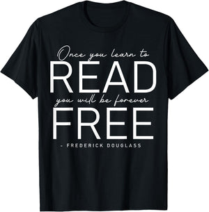 Frederick Douglass Famous Quotes - Once You Learn To Read T-Shirt - T-Shirt | Black