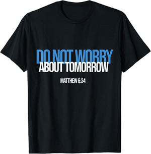 Do Not Worry About Tomorrow Matthew 6:34 Bible Verse Jesus T-Shirt - T-Shirt | Black